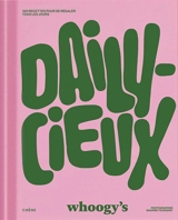 Dailycieux : 150 recettes pour se libérer tous les jours - Whoogy's