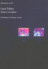Semaine, n° 21.26. Lara Tabet : Enter corridors : Fondation Camargo, Cassis