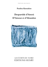 Despartide d'Amoù D'Amour et d'Abandon - Paulina Kamakine