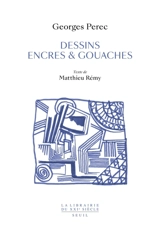 Dessins, encres et gouaches - Georges Perec