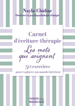 Ecriture thérapie : les mots qui soignent : 50 exercices pour explorer son monde intérieur - Roxane Marie Galliez