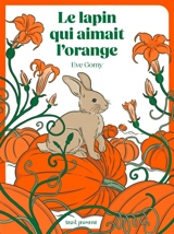 Le lapin qui aimait l'orange - Eve Gomy