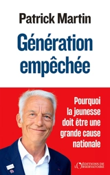 Génération empêchée : pourquoi la jeunesse doit être une grande cause nationale - Patrick Martin