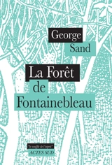 La forêt de Fontainebleau - George Sand