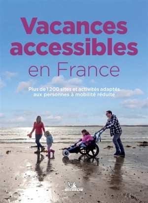 Vacances accessibles en France : plus de 1.200 sites et activités adaptés aux personnes à mobilité réduite - Manufacture française des pneumatiques Michelin
