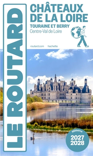Châteaux de la Loire : Touraine et Berry, Centre-Val de Loire : 2027-2028 - Philippe Gloaguen