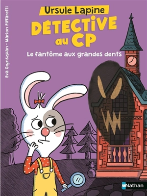 Ursule Lapine, détective au CP. Le fantôme aux grandes dents - Eva Grynszpan