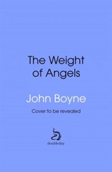 The Weight of Angels - John Boyne