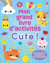 Cute ! : Mon grand livre d'activités : Dès 3 ans - Kirsteen Robson