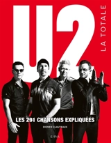 U2 : la totale : les 291 chansons expliquées - Dionen Clauteaux