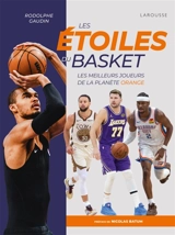 Les étoiles du basket : les meilleurs joueurs de la planète orange - Rodolphe Gaudin