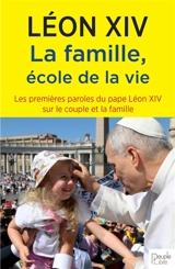 La famille, école de la vie : les premières paroles du pape Léon XIV sur le couple et la famille - Léon 14