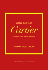 Little book of Cartier : l'histoire d'une marque mythique - Tamara Sturtz-Filby