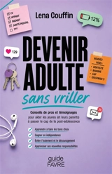 Devenir adulte sans vriller : conseils de pros et témoignages pour aider les jeunes (et leurs parents) à passer le cap de la post-adolescence - Léna Couffin