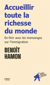 Accueillir toute la richesse du monde : en finir avec les mensonges sur l'immigration - Benoît Hamon