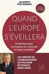 Quand l'Europe se réveillera : entretiens avec Dominique de Lastours et Kamil Kaminski - Jan Emeryk Rosciszewski