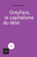 OnlyFans, le capitalisme du désir - Pierre Brasseur