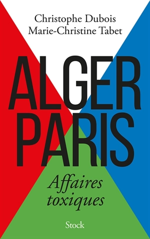 Alger Paris : affaires toxiques - Christophe Dubois