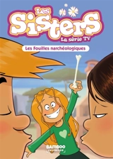Les sisters : la série TV. Vol. 102. Les fouilles narchéologiques - Florane Poinot