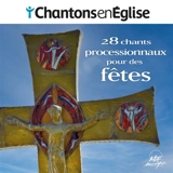 Chantons en Eglise : Chants processionnaux pour les fêtes