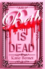 Beth Is Dead - Bernet, Katie