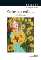 Croire aux enfants - Eva Thomas