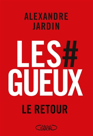 Les #gueux, le retour - Alexandre Jardin
