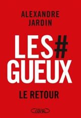 Les #gueux, le retour - Alexandre Jardin