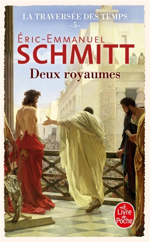 La traversée des temps. Vol. 5. Les deux royaumes - Eric-Emmanuel Schmitt