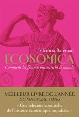 Economica : comment les femmes ont enrichi le monde - Victoria N. Bateman