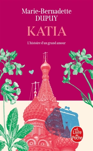 Katia : l'histoire d'un grand amour - Marie-Bernadette Dupuy