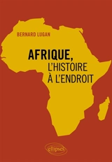 Afrique, l'histoire à l'endroit - Bernard Lugan