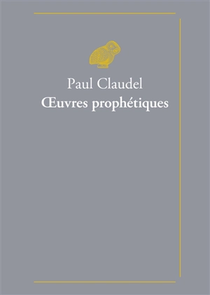 Oeuvres prophétiques - Paul Claudel