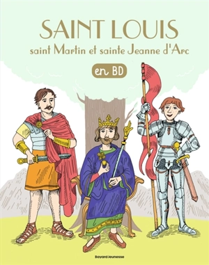 Saint Louis, saint Martin et sainte Jeanne d'Arc en BD - Benoît Marchon