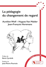 La pédagogie du changement de regard - Aurélien Wolf