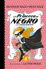 La Princesa de Negro y la fiesta perfecta; The Princess in Black and - Hale, Shannon,  Hale, Dean,  Pham, Leuyen (ILT)