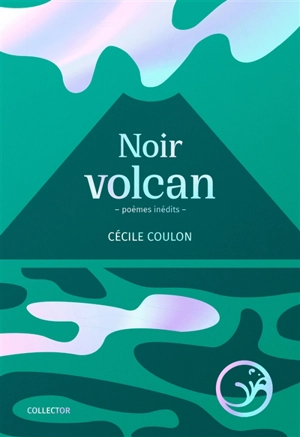 Noir volcan : poèmes inédits - Cécile Coulon