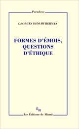 Formes d'émois, questions d'éthique - Georges Didi-Huberman