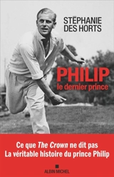 Philip : le dernier prince - Stéphanie Des Horts