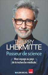 Passeur de science : mon voyage au pays de la recherche médicale - Thierry Lhermitte