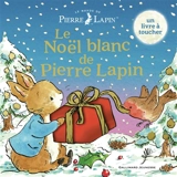 Le monde de Pierre Lapin. Le Noël blanc de Pierre Lapin - Neil Faulkner