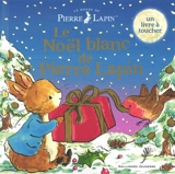 Le monde de Pierre Lapin. Le Noël blanc de Pierre Lapin - Neil Faulkner