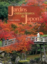 Jardins extraordinaires du Japon - Frédéric Soreau