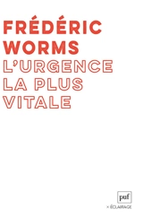 L'urgence la plus vitale : vie, sciences, justice : un manifeste - Frédéric Worms