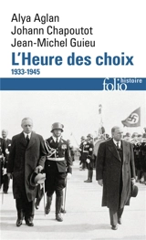 L'heure des choix : 1933-1945 - Alya Aglan