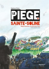 Le piège de sainte Soline : méga bassines, la guerre de l'eau - Stéphane Pichot