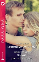 Le prodige de l'amour / Séduite par un cow-boy - Helen Lacey