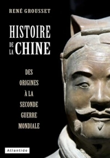 Histoire de la Chine : des origines à la Seconde Guerre mondiale - René Grousset