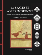 La sagesse amérindienne : les plus belles citations des premières nations - Michael Kerrigan