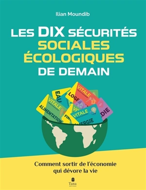 Les dix sécurités sociales de demain : comment sortir de l'économie qui nous dévore - Ilian Moundib